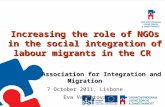 Increasing the role of NGOs in the social integration of labour migrants in the CR Association for Integration and Migration 7 October 2011, Lisbone Eva.