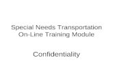 Special Needs Transportation On-Line Training Module Confidentiality.