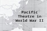 Pacific Theatre in World War II General Hiddeki Tojo Prime Minister of Japan during World War II led country to war with the U.S.