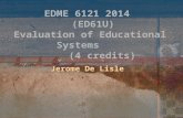 EDME 6121 2014 (ED61U) Evaluation of Educational Systems (4 credits) Jerome De Lisle.