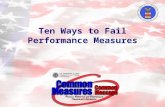 Ten Ways to Fail Performance Measures. 2 Objective: To Focus on ways to effectively manage the existing performance measures in combination with the newly.
