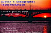 CTCAR Signature Event October 10, 2013 Ryan Robinson City Demographer Planning & Development Review Department Austin’s Demographic Transformation.