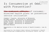 Is Consumerism at Odds with Prevention? The indirect effects of consumer-directed health plans on preventive service utilization Stephen T Parente, University.