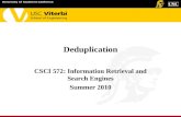 Deduplication CSCI 572: Information Retrieval and Search Engines Summer 2010.