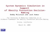 System Dynamics Simulation in Support of Obesity Prevention Decision-Making Bobby Milstein and Jack Homer For Institute of Medicine Committee on an Evidence.