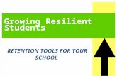 Growing Resilient Students RETENTION TOOLS FOR YOUR SCHOOL.