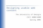 Designing usable web content The University of Georgia CSCI 4800/6800 Spring 2006.