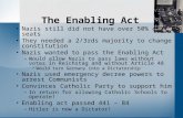 The Enabling Act Nazis still did not have over 50% of seats They needed a 2/3rds majority to change constitution Nazis wanted to pass the Enabling Act.