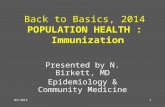 03/2014 Back to Basics, 2014 POPULATION HEALTH : Immunization Presented by N. Birkett, MD Epidemiology & Community Medicine 1.