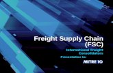 International Freight Consolidators Freight Supply Chain (FSC) Presentation to: