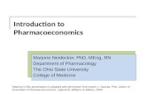 Introduction to Pharmacoeconomics Marjorie Neidecker, PhD, MEng, RN Department of Pharmacology The Ohio State University College of Medicine Material in.