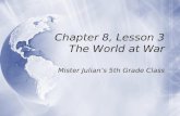 Chapter 8, Lesson 3 The World at War Mister Julian’s 5th Grade Class.