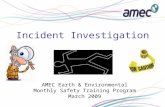 Incident Investigation AMEC Earth & Environmental Monthly Safety Training Program March 2009.