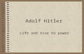 Adolf Hitler Life and rise to power. The Life of Adolf Hitler Born 1889 died 1945 born in Brunau, Upper Austria father-minor customs official mother-Bavarian.