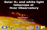 History of Hvar double solar telescope Installed in 1972 based on an agreement between Faculty of Geodesy of the University of Zagreb and the Astronomical.
