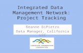 Integrated Data Management Network: Project Tracking Deanne DiPietro Data Manager, California LCC.