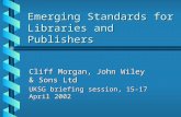 Emerging Standards for Libraries and Publishers Cliff Morgan, John Wiley & Sons Ltd UKSG briefing session, 15-17 April 2002.