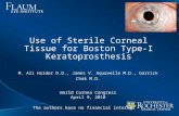 Use of Sterile Corneal Tissue for Boston Type-I Keratoprosthesis M. Ali Haider D.O., James V. Aquavella M.D., Garrick Chak M.D. World Cornea Congress April.