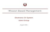 Mission-Based Management August 2005 Electronic CV System Users Group.