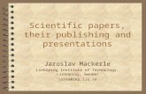 Scientific papers, their publishing and presentations Jaroslav Mackerle Linköping Institute of Technology, Linköping, Sweden jarma@ikp.liu.se.