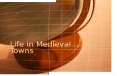 Life in Medieval Towns. 4.1 Introduction This chapter focuses on daily life for people living in towns from 1000 to 1450 C.E. Towns cropped up around.