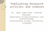 Publishing Research articles and indexes Dr. Jabar Zaman Khan Khattak Chairman Department of Bioinformatics and Biotechnology International Islamic University,