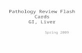 Pathology Review Flash Cards GI, Liver Spring 2009.