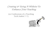 Creating & Using A Website To Enhance Your Teaching (or Confessions of a Teaching Tech Junkie ! ! !)