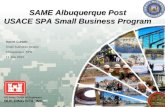 US Army Corps of Engineers BUILDING STRONG ® SAME Albuquerque Post USACE SPA Small Business Program Daniel Curado Small Business Deputy Albuquerque, SPA.