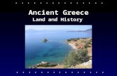 Ancient Greece Land and History. Overview Geography & Environment Archaic Period & The Rise of The Polis Colonies & Tyrants Athens & Sparta The Persian.