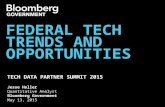 TECH DATA PARTNER SUMMIT 2015 FEDERAL TECH TRENDS AND OPPORTUNITIES Jesse Holler Quantitative Analyst Bloomberg Government May 13, 2015.