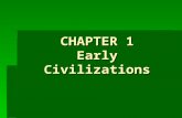 CHAPTER 1 Early Civilizations.   The Emergence of Civilization -A civilization is a complex culture, or way of life, in which large numbers of people.