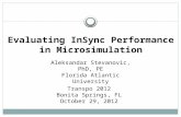 Evaluating InSync Performance in Microsimulation Aleksandar Stevanovic, PhD, PE Florida Atlantic University Transpo 2012 Bonita Springs, FL October 29,