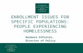 ENROLLMENT ISSUES FOR SPECIFIC POPULATIONS: PEOPLE EXPERIENCING HOMELESSNESS Barbara DiPietro, Director of Policy.