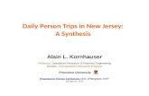 Daily Person Trips in New Jersey: A Synthesis Alain L. Kornhauser Professor, Operations Research & Financial Engineering Director, Transportation Research.