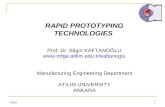 20091 RAPID PROTOTYPING TECHNOLOGIES Prof. Dr. Bilgin KAFTANOĞLU  Manufacturing Engineering Department ATILIM UNIVERSITY.