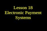 Lesson 18 Electronic Payment Systems. Overview Data Transaction Systems Securing the Transaction Real World Examples.