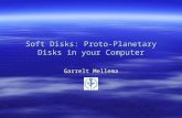 Soft Disks: Proto-Planetary Disks in your Computer Garrelt Mellema.