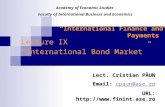 “International Finance and Payments” Lecture IX “International Bond Market” Lect. Cristian PĂUN Email: cpaun@ase.ro cpaun@ase.rocpaun@ase.ro URL: .