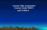 Course Title: ecotourism Course Code:TM371 LECTURE 5.
