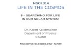 NSCI 314 LIFE IN THE COSMOS 8 – SEARCHING FOR LIFE IN OUR SOLAR SYSTEM Dr. Karen Kolehmainen Department of Physics CSUSB karen