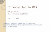 Introduction to MIS Chapter 7 Electronic Business Jerry Post Technology Toolbox: Paying for Transactions Technology Toolbox: Choosing Web Server Technologies.