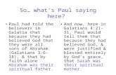 So… what’s Paul saying here? Paul had told the believers in Galatia that because they had believed God that they were all sons of Abraham (Galatians 3:6-18),