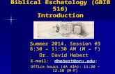 Biblical Eschatology (GBIB 516) Introduction Summer 2014, Session #3 8:30 – 11:30 AM (M – F) Dr. David Hebert E-mail: dhebert@oru.edu; dhebert@oru.edu.