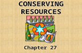 CONSERVING RESOURCES Chapter 27. Section 1 - Resources Warm-Up: How are a corn oil and motor oil alike and different?Warm-Up: How are a corn oil and motor.