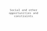 Social and other opportunities and constraints. Content Social responsibilities: –Employees –Customers –Other stakeholders Business ethics Technological.