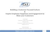 Building a Customer Focused Culture & Inspire Employee Happiness and Engagement to Wow your Customers Scott Klein Customer Loyalty Team Manager Shannon.