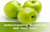 Understanding Nutrition and Your Diet Chapter 5. Nutrients Nutrients = elements in food that are required for the growth, repair, and regulation of body.