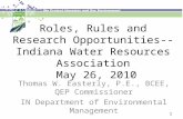 Roles, Rules and Research Opportunities--Indiana Water Resources Association May 26, 2010 Thomas W. Easterly, P.E., BCEE, QEP Commissioner IN Department.