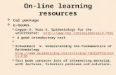 On-line learning resources  Cal package  e-books  Coggan D, Rose G, Epidemiology for the uninitiated:  .